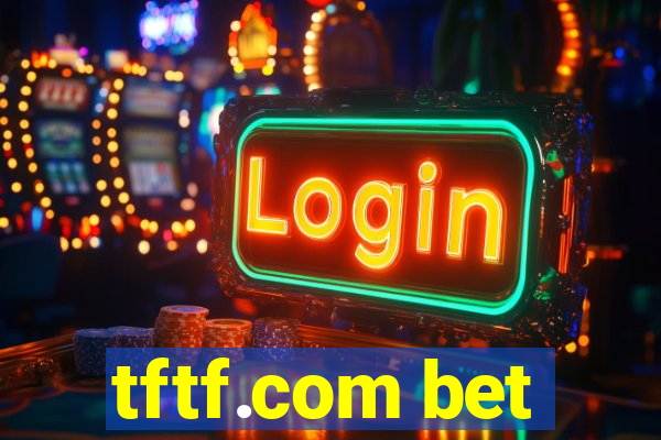 tftf.com bet